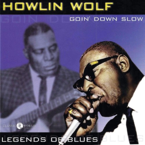 Howlin' Wolf - Goin Down Slow: Legends Of Blues