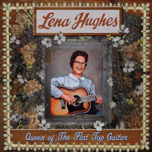Lena Hughes - Queen Of The Flat Top Guitar
