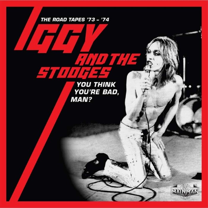 Iggy & The Stooges - You Think You’re Bad, Man? (The Road Tapes ‘73 - ‘74 - 5CD Clams)