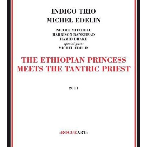 Indigo Trio & Michel Edelin - Ethiopian Princess Meets The Tantric Priest