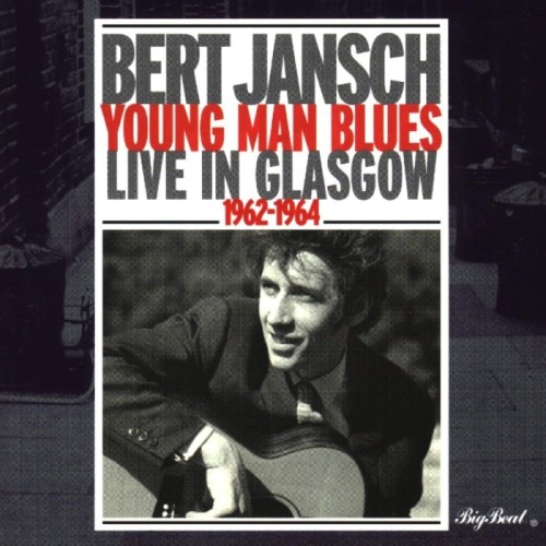 Bert Jansch - Young Man Blues - Live In Glasgow 1962 - 1964