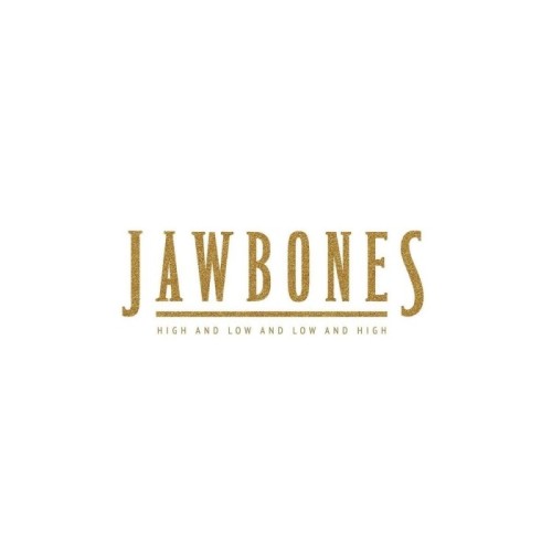 Jawbones - High And Low And Low And High