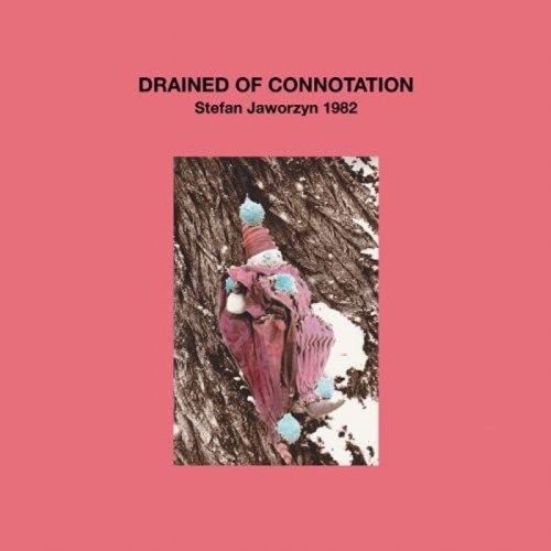 Stefan Jaworzyn - Drained Of Connotation
