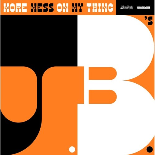 The J.B.'s - More Mess On My Thing