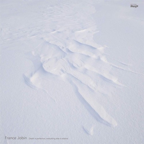 France Jobin - Death Is Perfection, Everything Else Is Relative