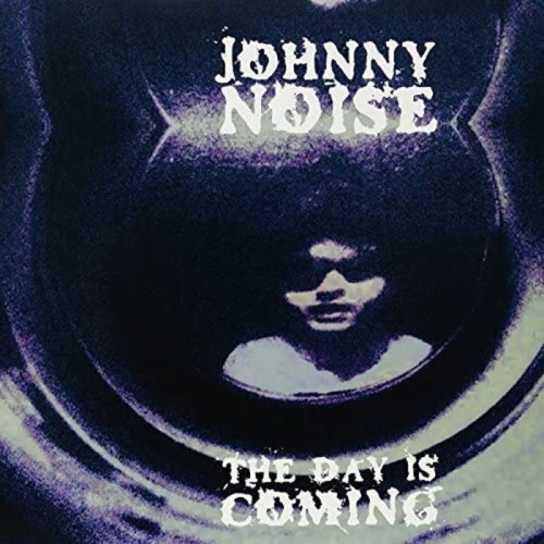 Johnny Noise - The Day Is Coming