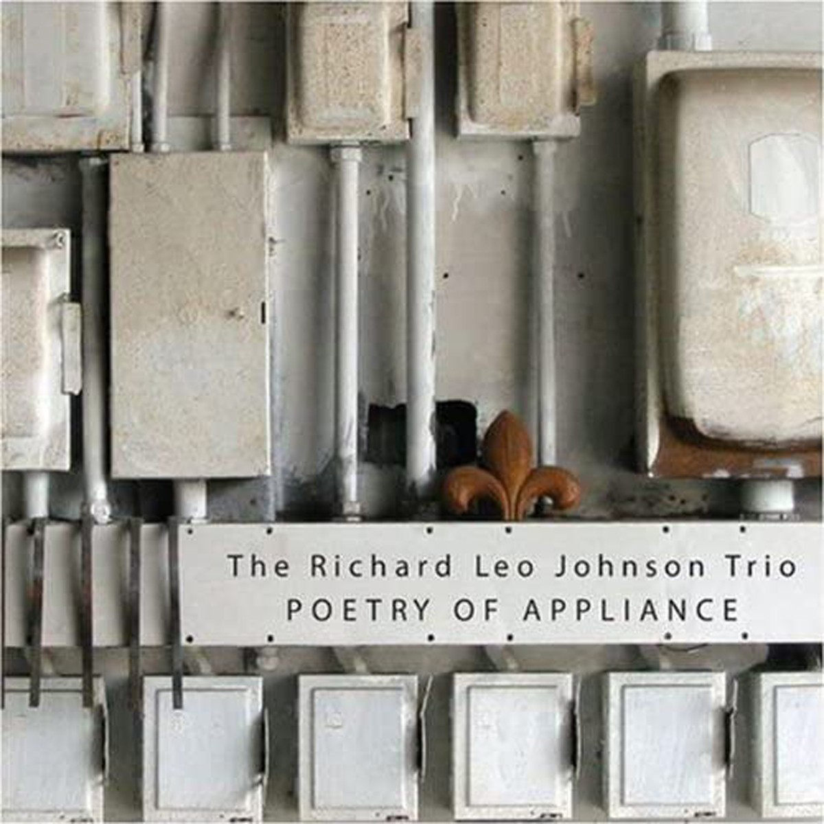 Richard Leo Johnson Trio - Poetry Of Appliance