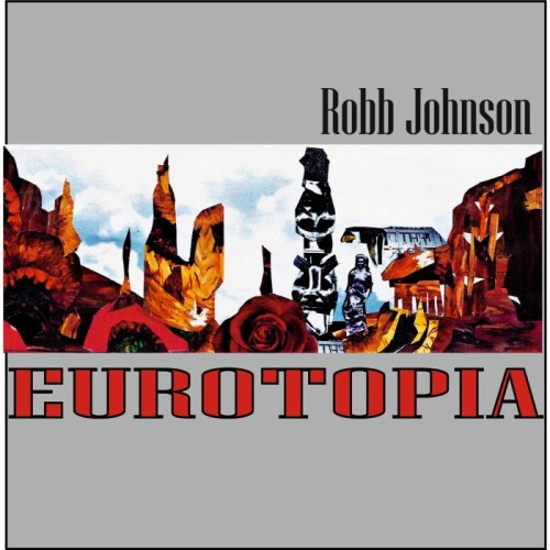 Robb Johnson - Eurotopia