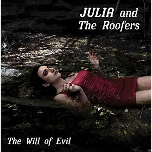 Julia And The Roofers - Will Of Evil