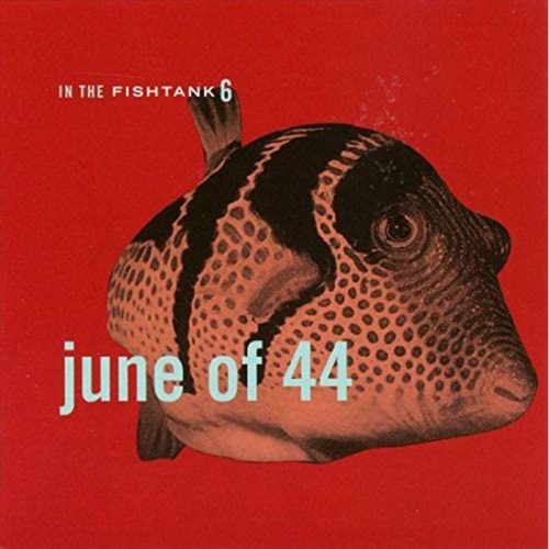 June Of 44 - In The Fishtank