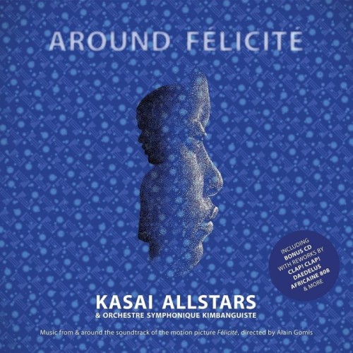Kasai Allstars & Orchestre Symphonique Kimbanguiste - Around Felicite