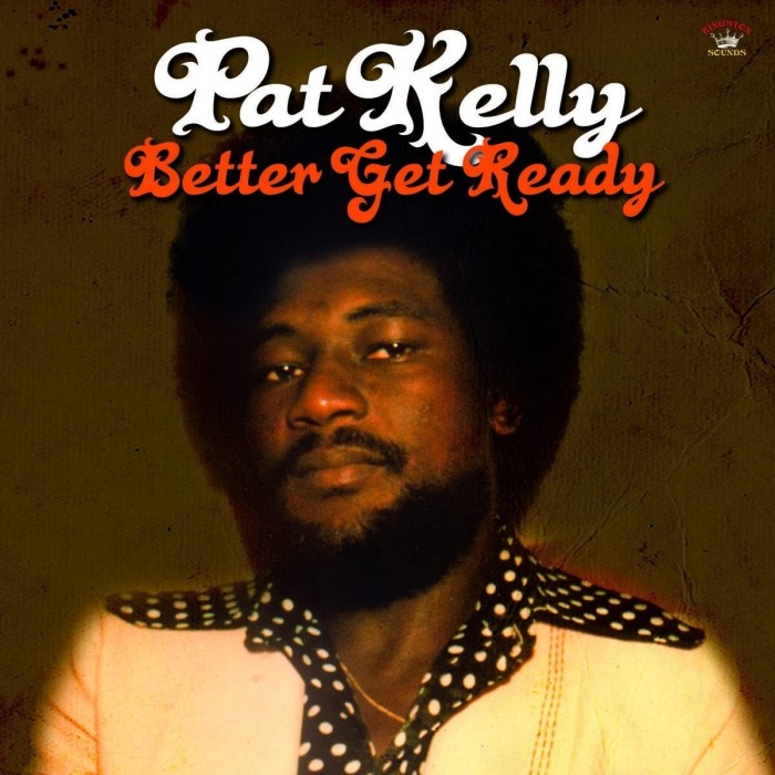 Pat Kelly - Better Get Ready