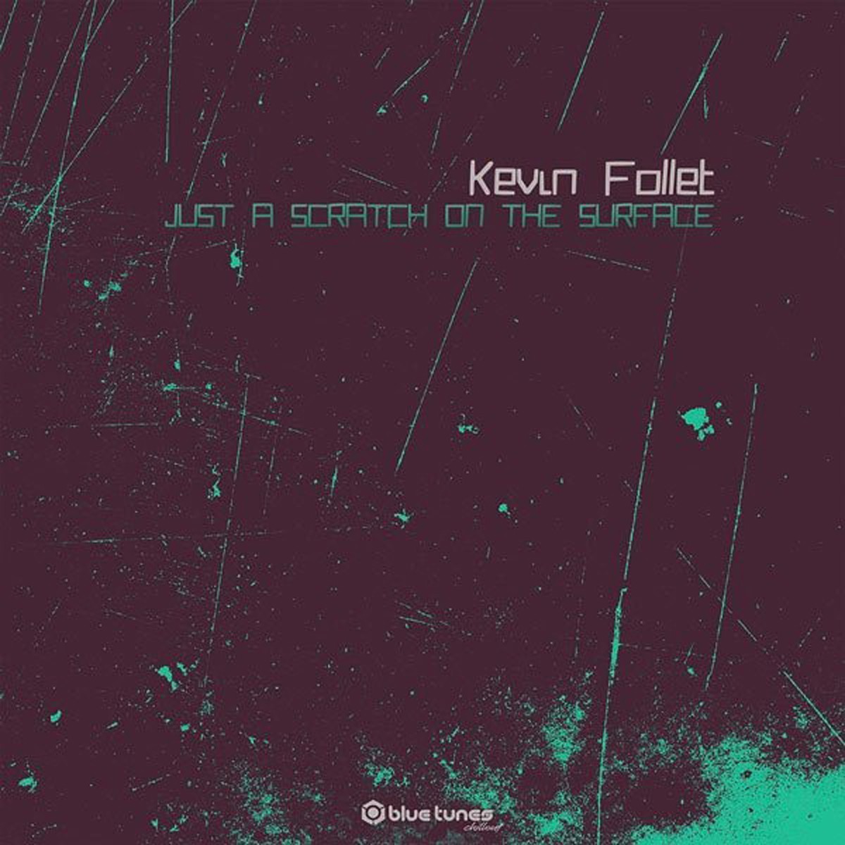Kevin Follet - Just A Scratch On The Surface