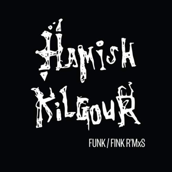 Hamish Kilgour - Funk / Fink R'MxS