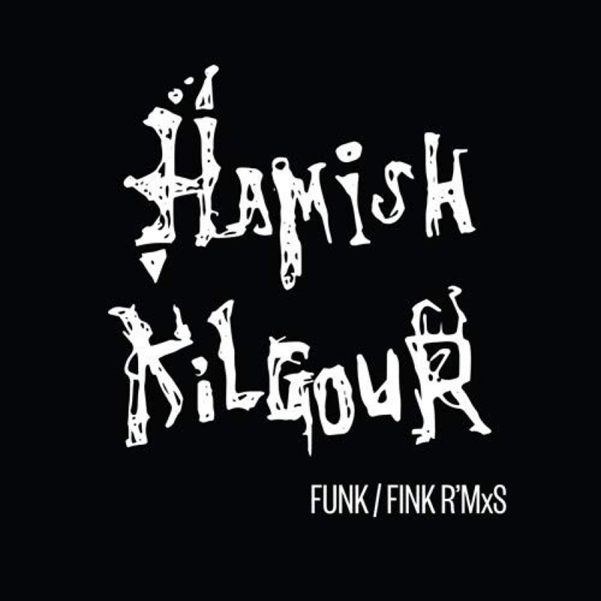 Hamish Kilgour - Funk / Fink R'MxS