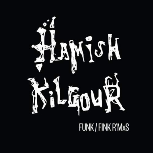 Hamish Kilgour - Funk / Fink R'MxS