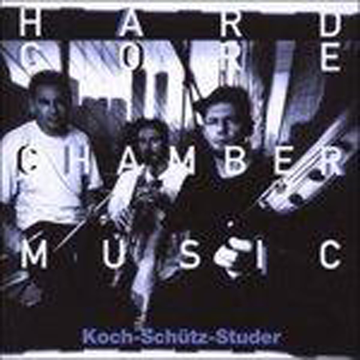 Koch-Schütz-Studer - Hardcore Chambermusic