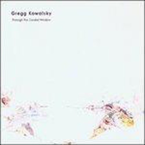 Gregg Kowalsky - Through The Cardial Window
