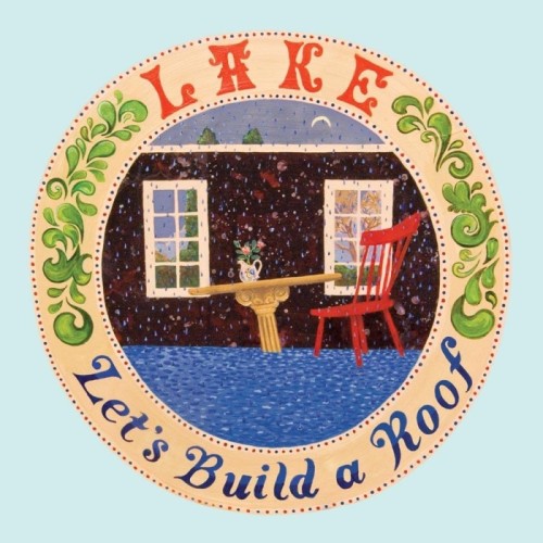 Lake - Let's Build A Roof