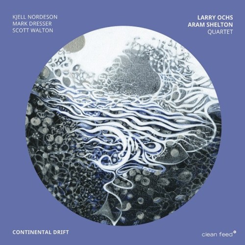 Larry Ochs & Aram Shelton Quartet - Continental Drift