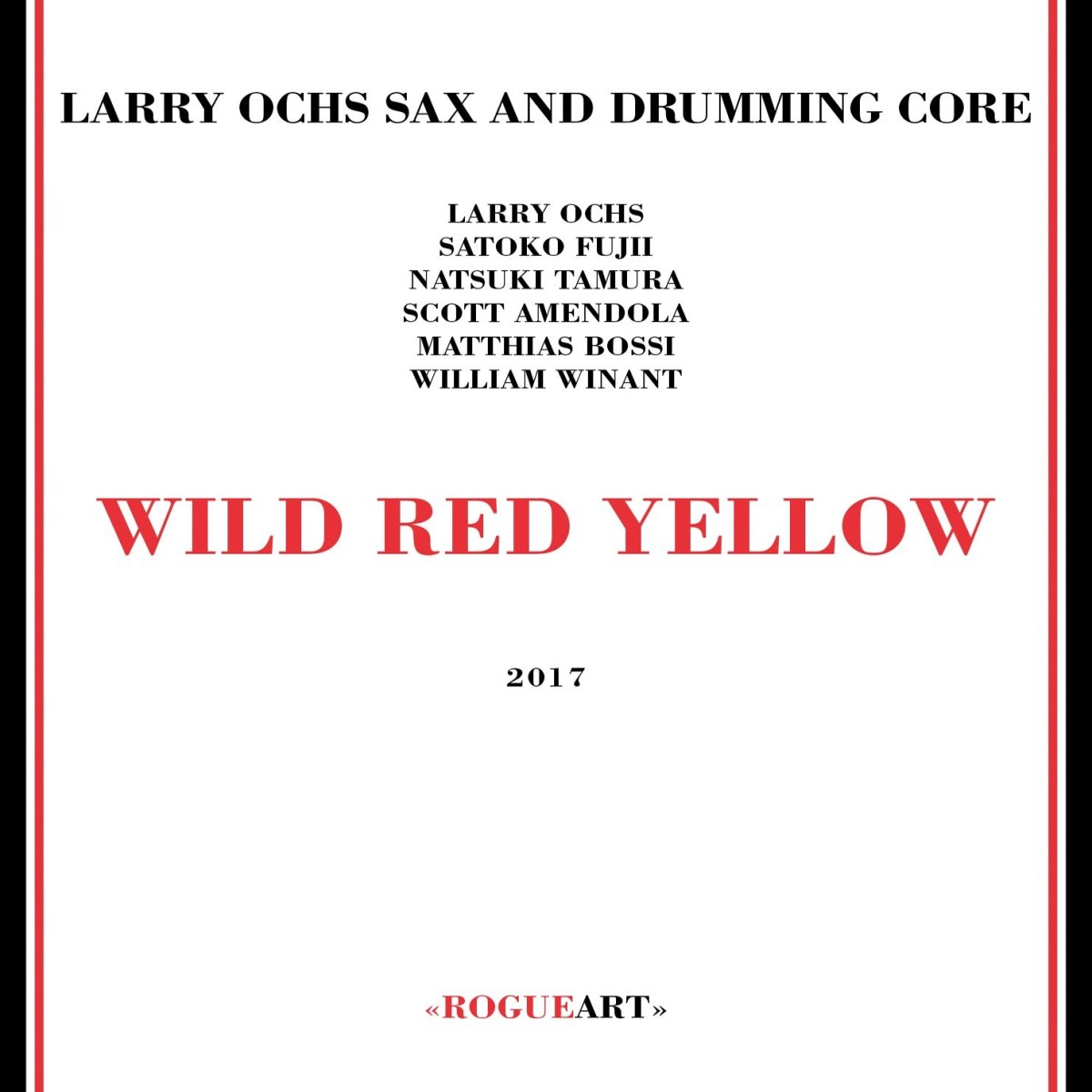 Larry Ochs Sax & Drumming Core - Wild Red Yellow