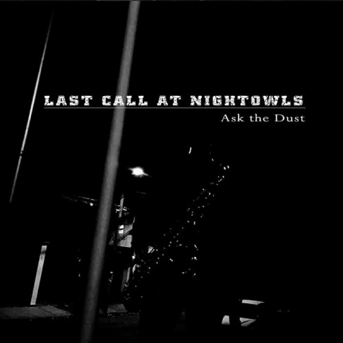 Last Call At Nightowls - Ask The Dust