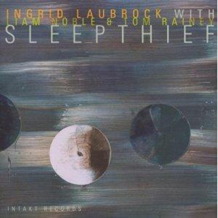 Ingrid Laubrock & Liam Noble & Tom Rainey - Sleepthief