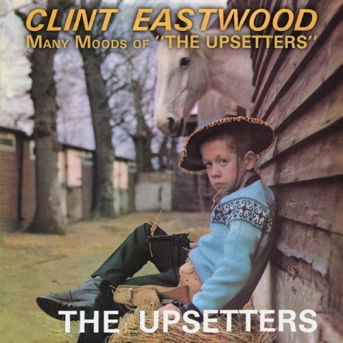 Lee "Scratch" Perry & The Upsetters - Clint Eastwood / Many Moods Of The Upsetters (Expanded Edition)