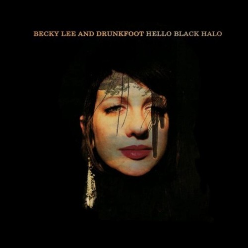 Becky Lee & Drunkfoot - Hello Black Halo
