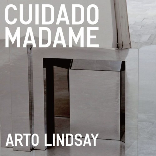 Arto Lindsay - Cuidado Madame