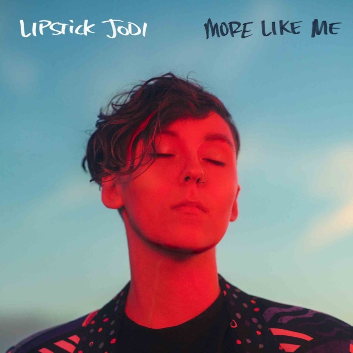 Lipstick Jodi - More Like Me