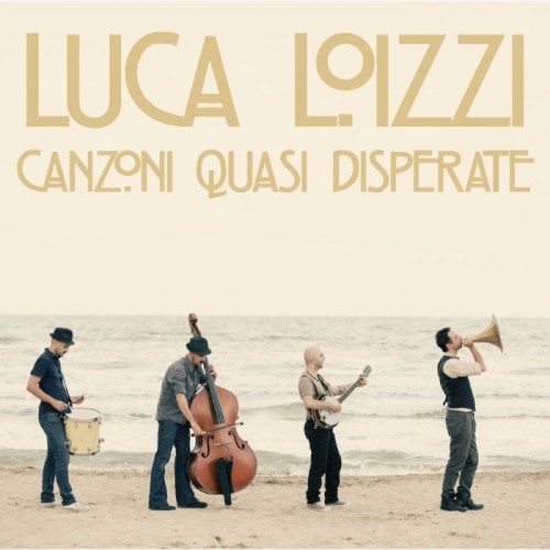 Luca Loizzi - Canzoni Quasi Disperate
