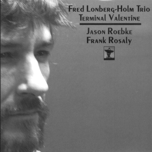 Fred Lonberg-Holm Trio - Terminal Valentine