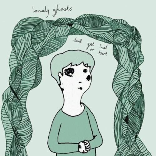 Lonely Ghosts - Don't Get Lost Or Hurt