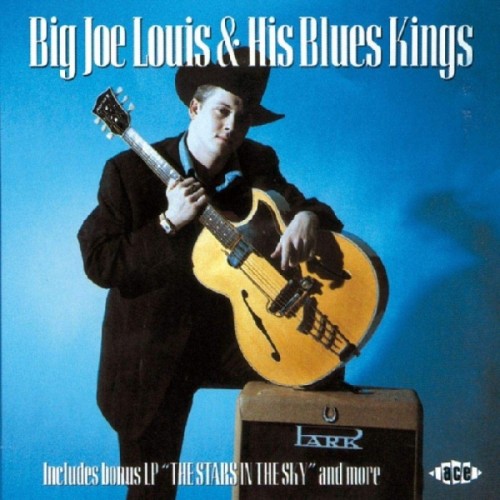 Big Joe Louis & His Blues Kings - Big Joe Louis & His Blues Kings - "The Stars In The Sky" and more