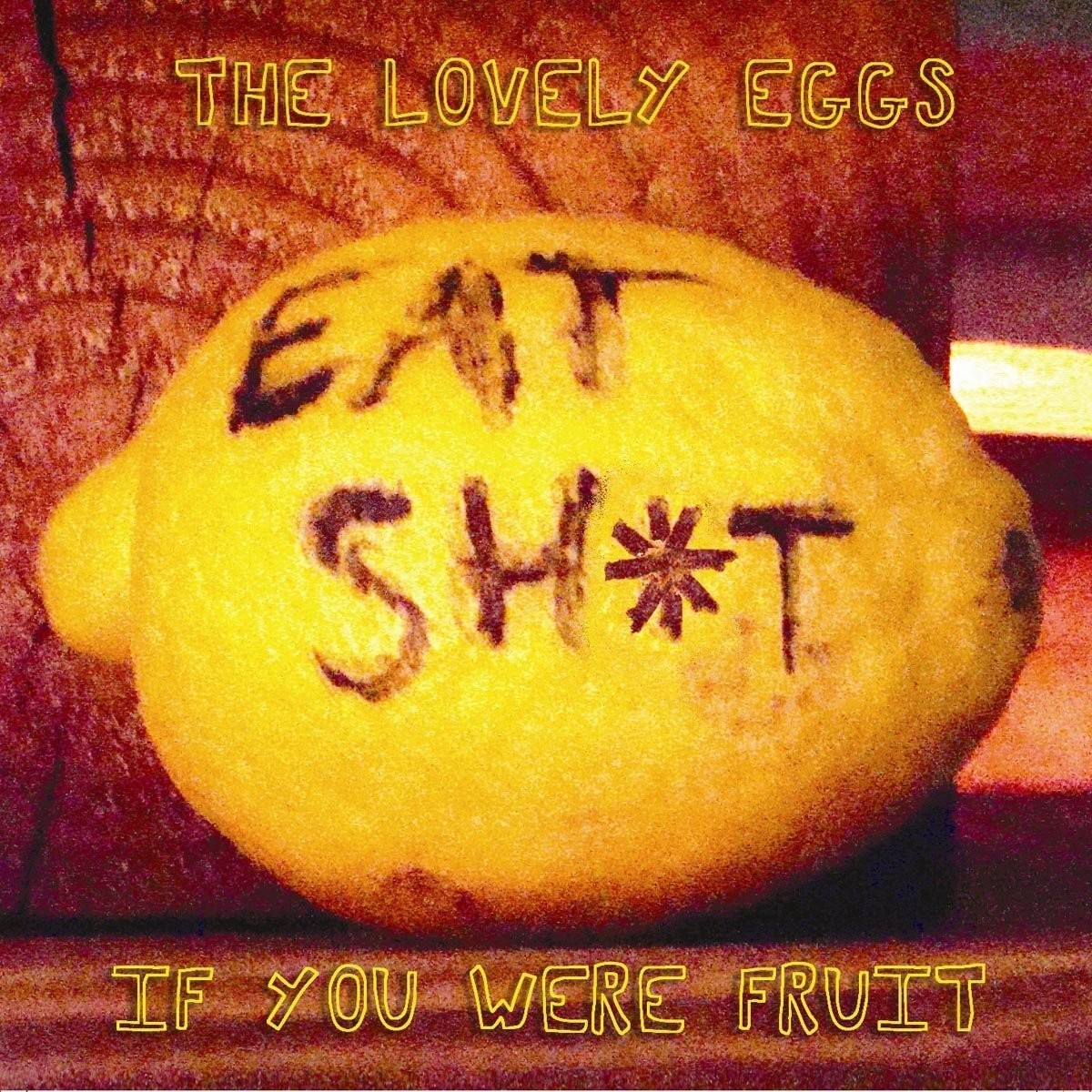 Lovely Eggs - If You Were Fruit (Deluxe Version)