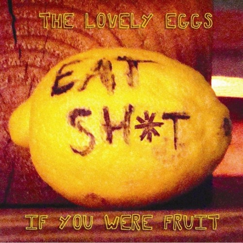 Lovely Eggs - If You Were Fruit (Deluxe Version)