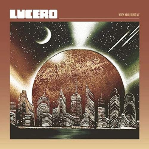 Lucero - When You Found Me (Coke Bottle Clear)