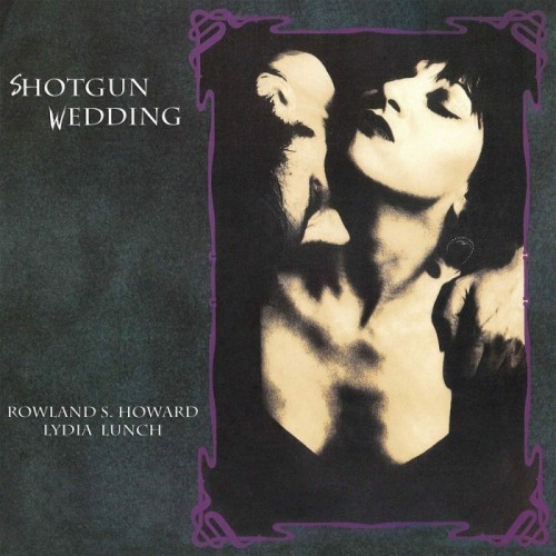 Lydia Lunch & Rowland S. Howard - Shotgun Wedding