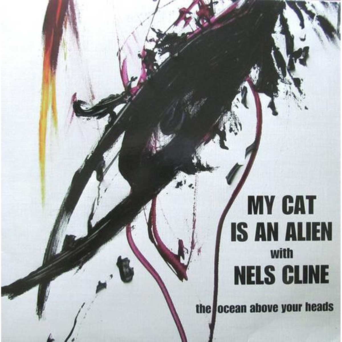 My Cat Is An Alien & Nels Cline - Ocean Above Your Heads