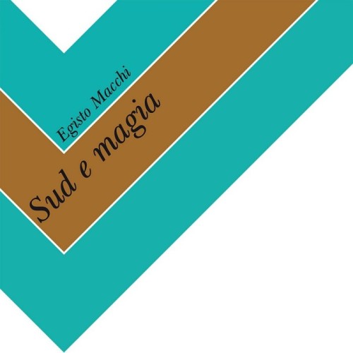 Egisto Macchi - Sud E Magia