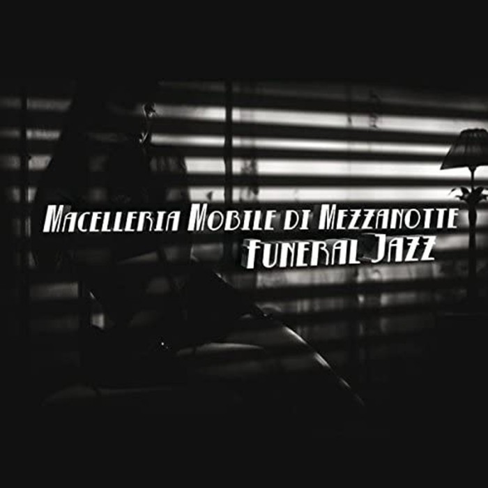 Macelleria Mobile Di Mezzanotte - Funeral Jazz