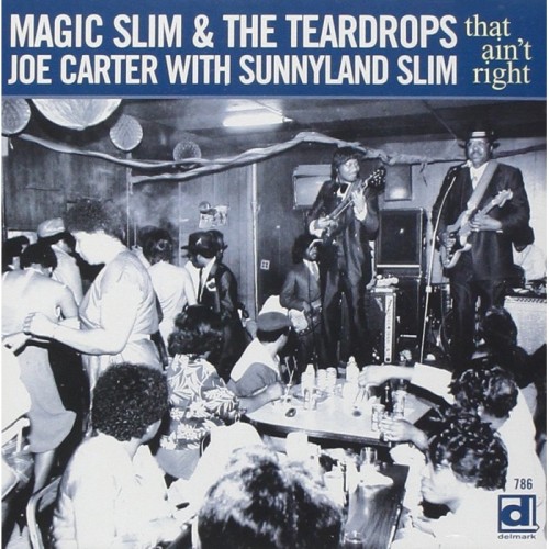 Magic Slim & The Teardrops & Joe Carter With Sunnyland Slim - That Ain't Right