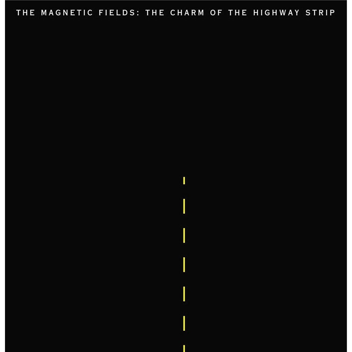 Magnetic Fields - Charm Of The Highway Strip