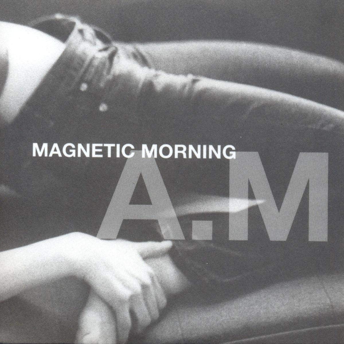 Magnetic Morning - A.M