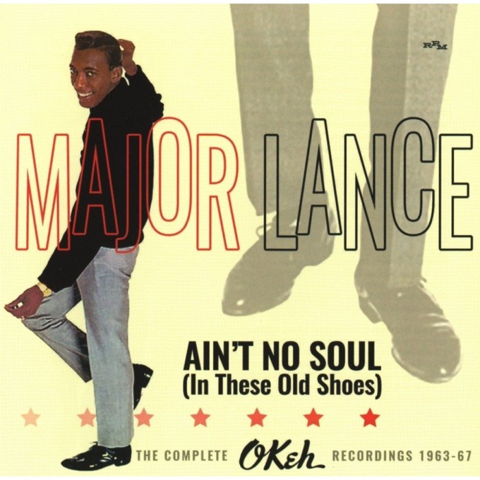 Major Lance - Ain't No Soul (In These Old Shoes): The Complete Okeh Record