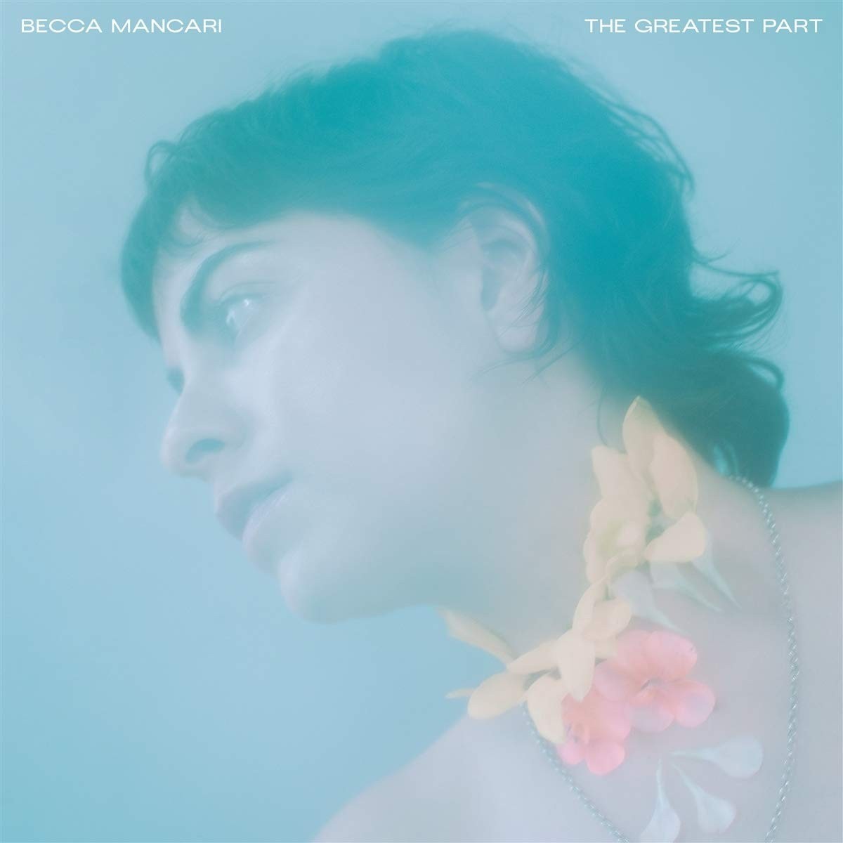Becca Mancari - Greatest Part (Coke Bottle Clear Vinyl)