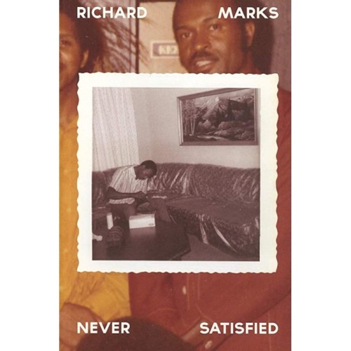 Richard Marks - Never Satisfied: The Complete Works 1968-1976