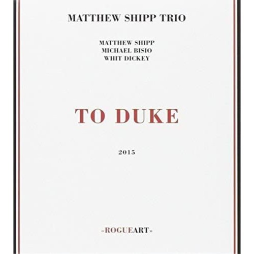 Matthew Shipp Trio - To Duke