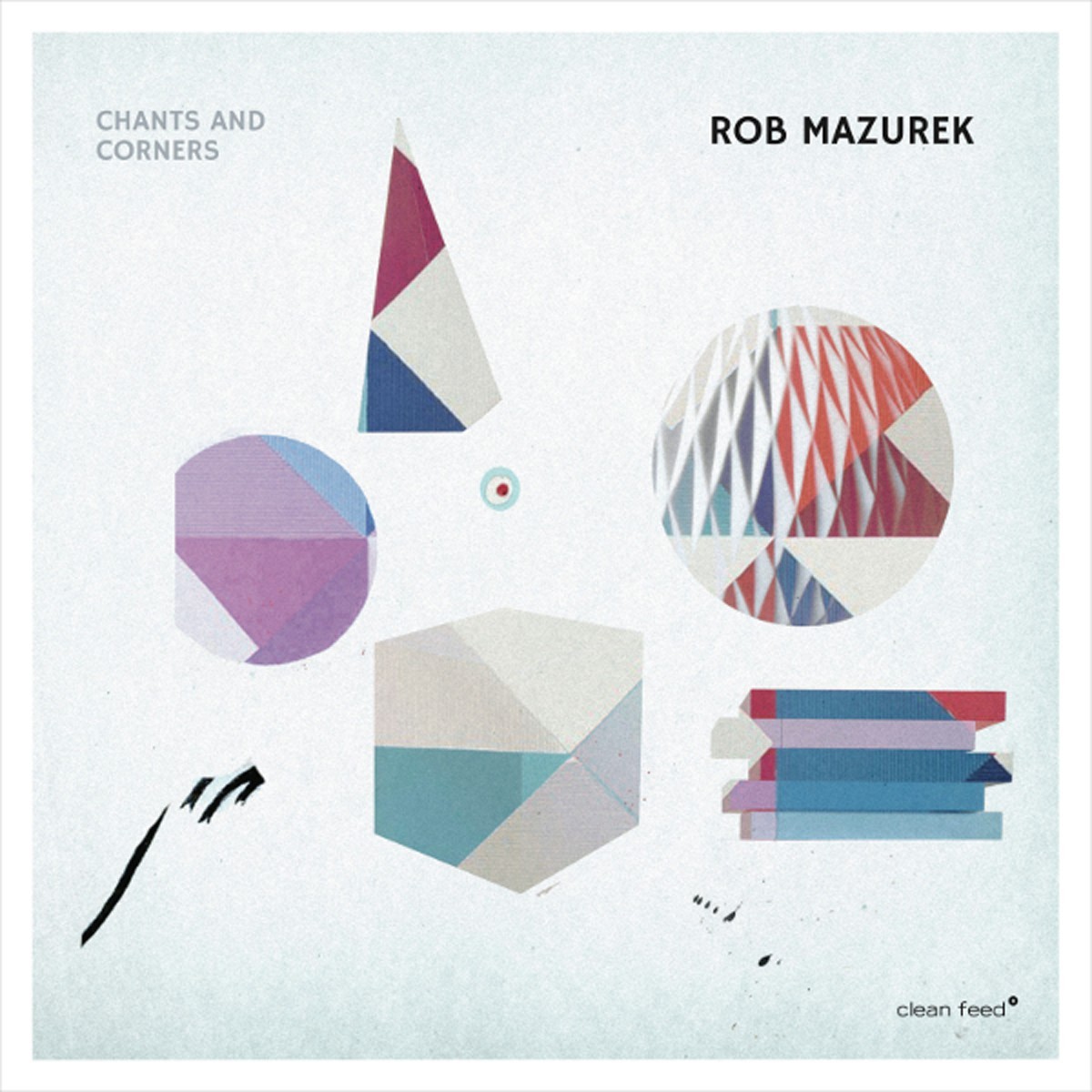 Rob Mazurek - Chants & Corners